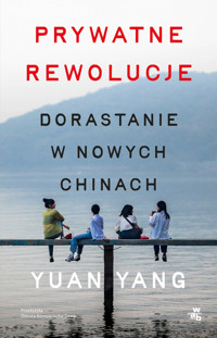 Prywatne rewolucje. Dorastanie w nowych Chinach - Yuan Yang - książka