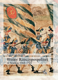 Wojny Rzeczypospolitej ze Szwecją 1563-1721 - Skworoda Paweł Sz. - książka