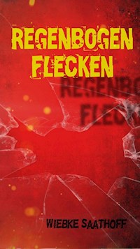 Regenbogenflecken - Wiebke Saathoff - ebook