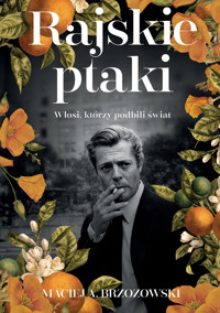 Rajskie ptaki. Włosi, którzy podbili świat - Maciej Brzozowski - ebook + audiobook + książka