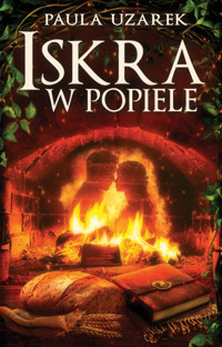 Iskra w popiele - Uzarek Paula - ebook