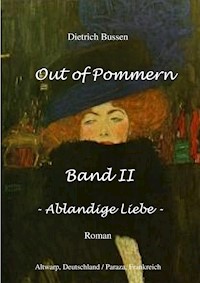 Out of Pommern Band II - Ablandige Liebe - Dietrich Bussen - ebook