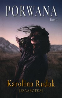 Porwana Tom 1 Szaarotka - Rudak Karolina - książka