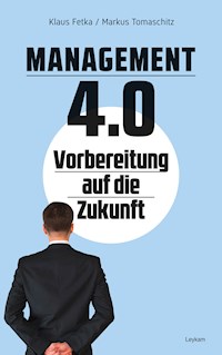 Management 4.0 – Vorbereitung auf die Zukunft - Klaus Fetka - ebook