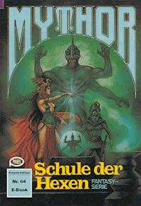Mythor 64: Schule der Hexen - Horst Hoffmann - ebook
