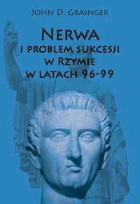 Nerwa i problem sukcesji w Rzymie w latach 96-99 - Grainger John D. - książka