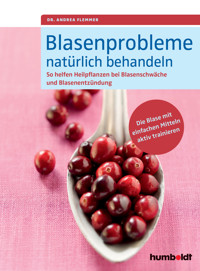 Blasenprobleme natürlich behandeln - Dr. Andrea Flemmer - ebook