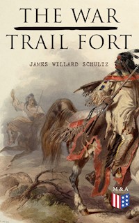 The War-Trail Fort - James Willard Schultz - ebook