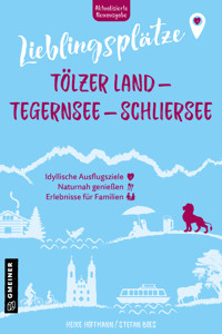 Lieblingsplätze Tölzer Land - Tegernsee - Schliersee - Heike Hoffmann - ebook