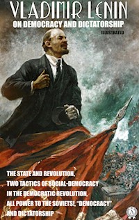 Vladimir Lenin on Democracy and Dictatorship. Illustrated - Lenin Vladimir - ebook