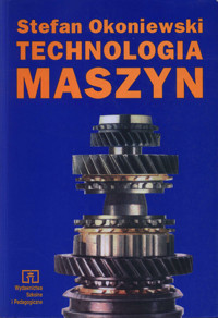 Technologia maszyn - Stefan Okoniewski - ebook