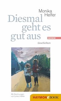 Diesmal geht es gut aus - Helfer Monika - ebook