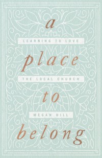 A Place to Belong - Megan Hill - ebook