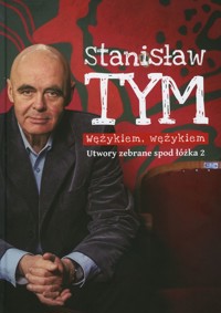 Wężykiem, wężykiem. Utwory zebrane spod łóżka 2 - Stanisław Tym - książka