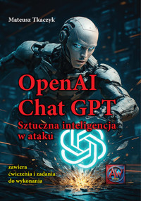 OpenAI Chat GPT Sztuczna inteligencja w ataku - Tkaczyk Mateusz - książka