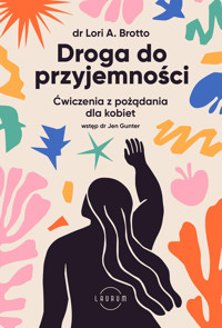 Droga do przyjemności. Ćwiczenia z pożądania dla kobiet - Lori Brotto - książka