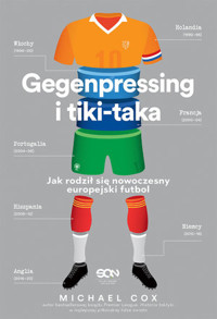 Gegenpressing i tiki-taka. Jak rodził się nowoczesny europejski futbol - Michael Cox - książka