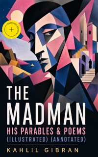 The Madman - His Parables & Poems (Illustrated) (Annotated) - Kahlil Gibran - ebook