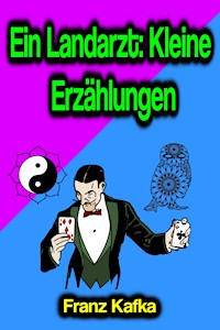 Ein Landarzt: Kleine Erzählungen - Franz Kafka - ebook