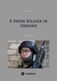 A Swiss Soldier In Ukraine - Jona Neidhart - ebook