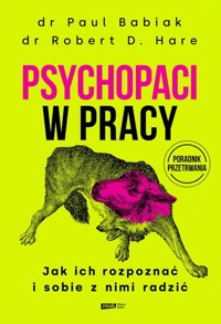 Psychopaci w pracy. Jak ich rozpoznać i sobie z nimi radzić - Babiak Paul, Hare Robert D. - książka
