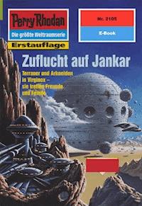 Perry Rhodan 2105: Zuflucht auf Jankar - Arndt Ellmer - ebook