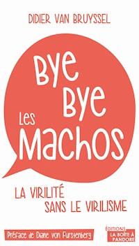 Bye bye les machos - Didier Van Bruyssel - ebook