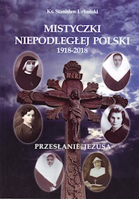 Mistyczki Niepodległej Polski 1918-2018 - Urbański Stanisław - książka