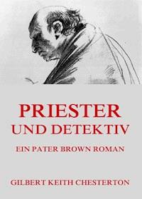 Priester und Detektiv - Gilbert Keith Chesterton - ebook