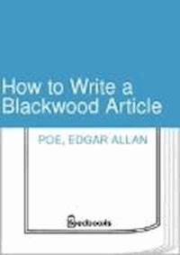 How to Write a Blackwood Article - Edgar Allan Poe - darmowy ebook