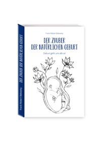 Der Zauber der Natürlichen Geburt - Frank-Robert Belewsky - ebook
