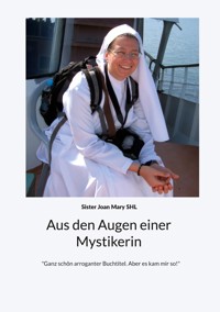 Aus den Augen einer Mystikerin - Sister Joan Mary SHL - ebook