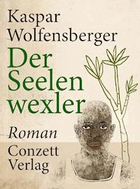 Der Seelenwexler - Kaspar Wolfensberger - ebook