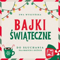 Świąteczne bajki do słuchania dla małych i dużych - Ewa Wyszyńska - audiobook