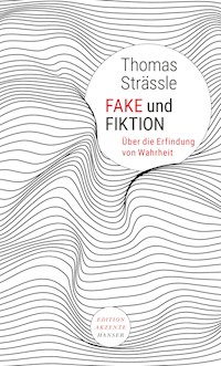 Fake und Fiktion - Thomas Strässle - ebook