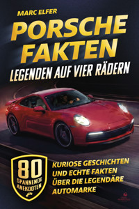 Porsche Fakten - Legenden auf vier Rädern - Marc Elfer - ebook
