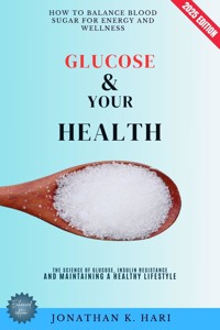 Glucose & Your Health: - Jonathan K. Hari - ebook