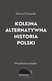 Współczesna klasyka: Kolejna alternatywna historia Polski - Szczerek Ziemowit - audiobook