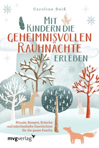Mit Kindern die geheimnisvollen Rauhnächte erleben - Caroline Deiß - ebook