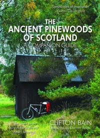 The Ancient Pinewoods of Scotland - Clifton Bain - ebook