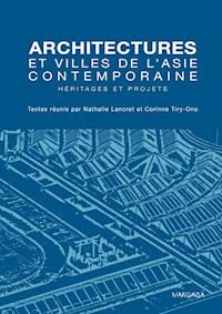 Architectures et villes de l'Asie contemporaine - Nathalie Lancret - ebook