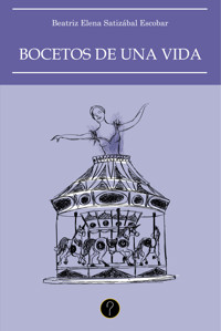 Bocetos de una vida - Beatriz Elena Satizábal Escobar - ebook