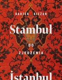 Stambuł do zjedzenia - Kieżun Bartek - książka
