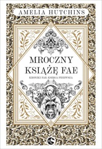 Mroczny książę fae. Seria Kroniki fae. Tom 1 - Amelia Hutchins - ebook + audiobook + książka