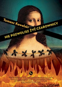 Nie pozwolisz żyć czarownicy - Tomasz Kowalski - ebook + audiobook + książka