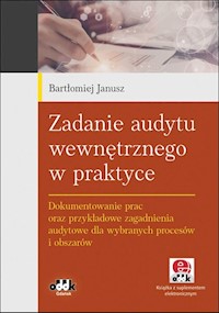 Zadanie audytu wewnętrznego w praktyce - Janusz Bartłomiej - książka