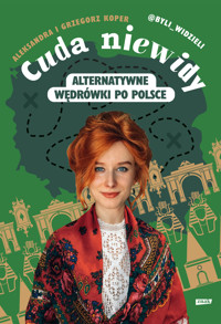 Cuda niewidy. Alternatywne wędrówki po Polsce - Aleksandra Koper, Grzegorz Koper - ebook