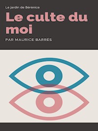 Le Culte du Moi - Maurice Barrès - ebook