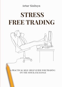Stress Free Trading - Artur Sinitsyn - ebook