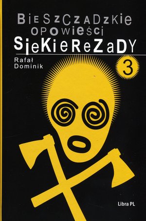 Bieszczadzkie opowieści Siekierezady 3 - Rafał Dominik - książka